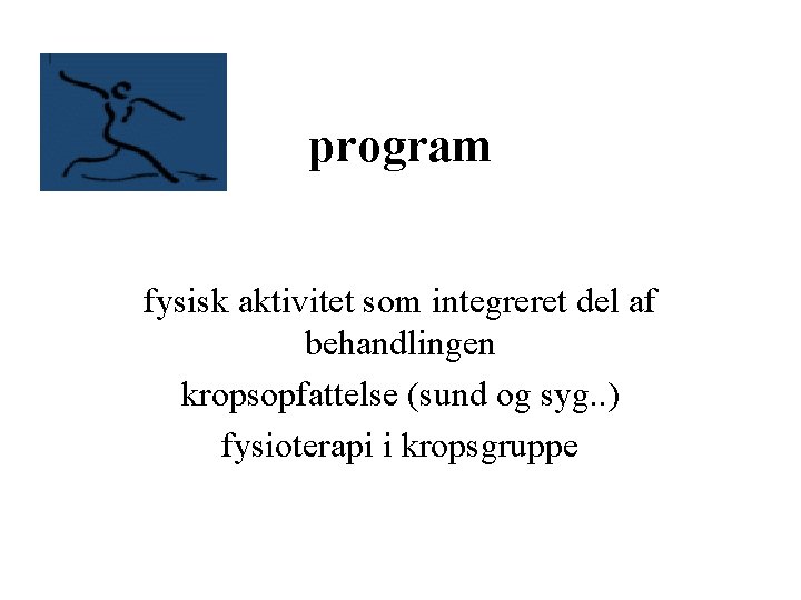 program fysisk aktivitet som integreret del af behandlingen kropsopfattelse (sund og syg. . )