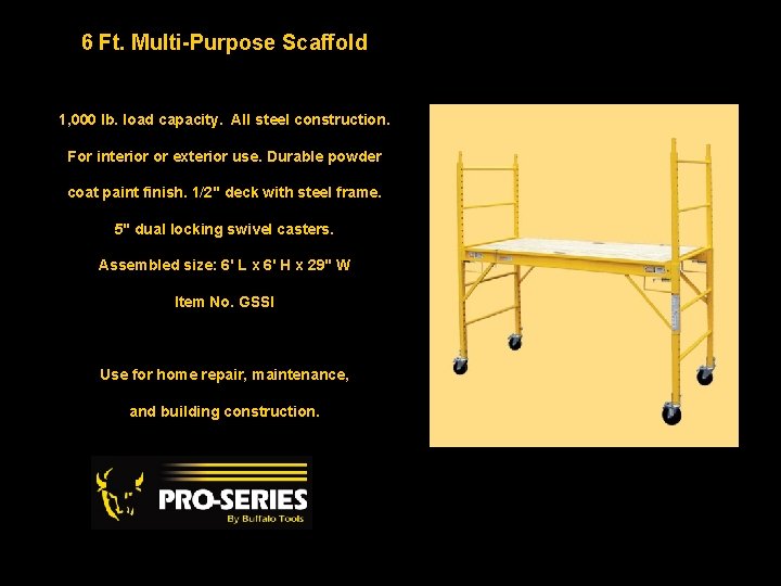 6 Ft. Multi-Purpose Scaffold 1, 000 lb. load capacity. All steel construction. For interior