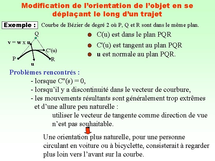 Modification de l’orientation de l’objet en se déplaçant le long d’un trajet Exemple :