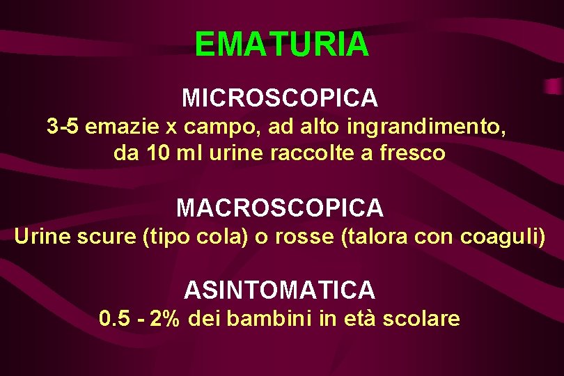 EMATURIA MICROSCOPICA 3 -5 emazie x campo, ad alto ingrandimento, da 10 ml urine