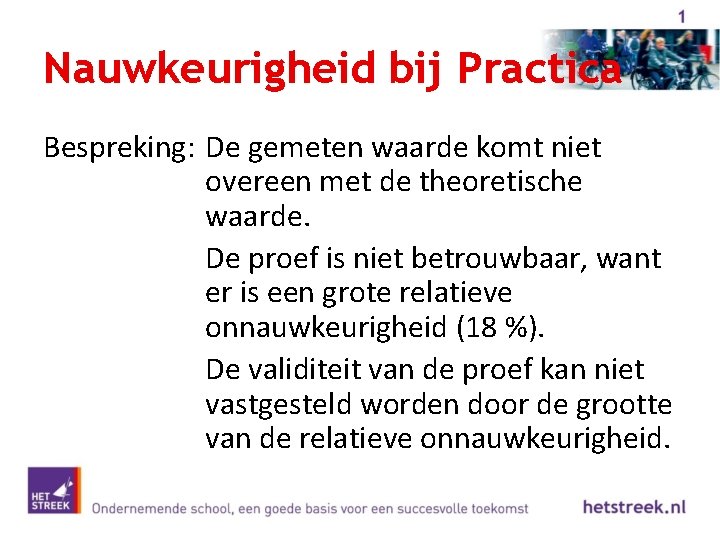 Nauwkeurigheid bij Practica Bespreking: De gemeten waarde komt niet overeen met de theoretische waarde.