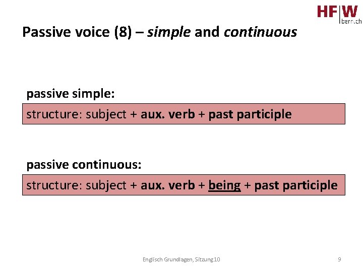 Passive voice (8) – simple and continuous passive simple: structure: subject + aux. verb