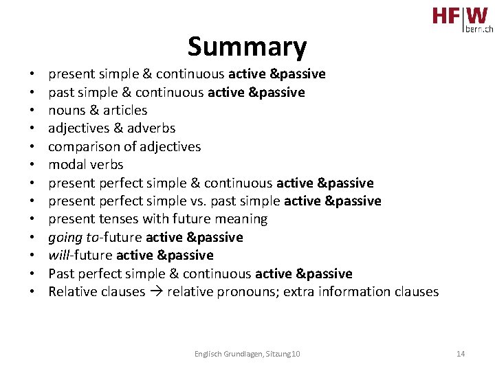 Summary • • • • present simple & continuous active &passive past simple &