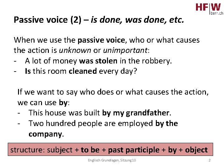 Passive voice (2) – is done, was done, etc. When we use the passive