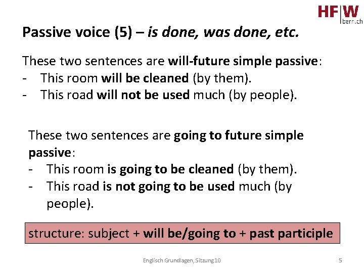 Passive voice (5) – is done, was done, etc. These two sentences are will-future