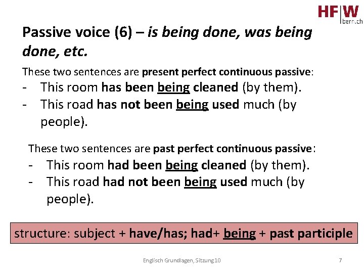 Passive voice (6) – is being done, was being done, etc. These two sentences