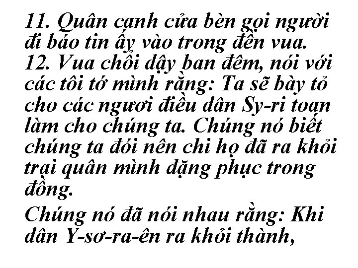 11. Quân canh cửa bèn gọi người đi báo tin ấy vào trong đền