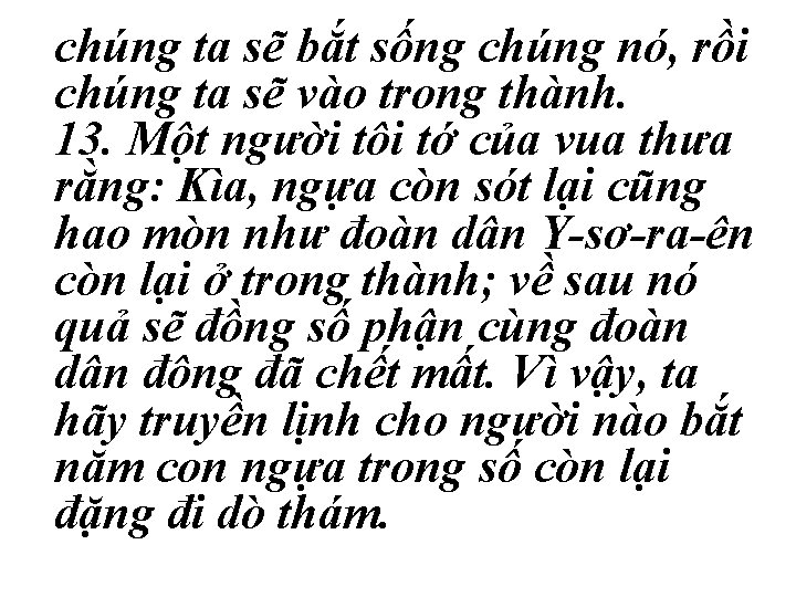 chúng ta sẽ bắt sống chúng nó, rồi chúng ta sẽ vào trong thành.