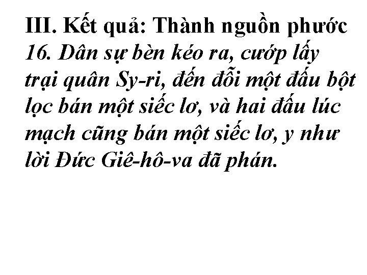 III. Kết quả: Thành nguồn phước 16. Dân sự bèn kéo ra, cướp lấy