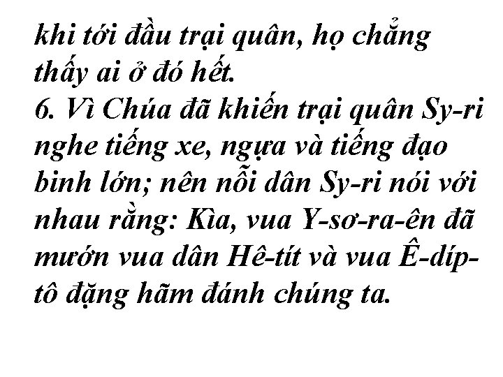 khi tới đầu trại quân, họ chẳng thấy ai ở đó hết. 6. Vì