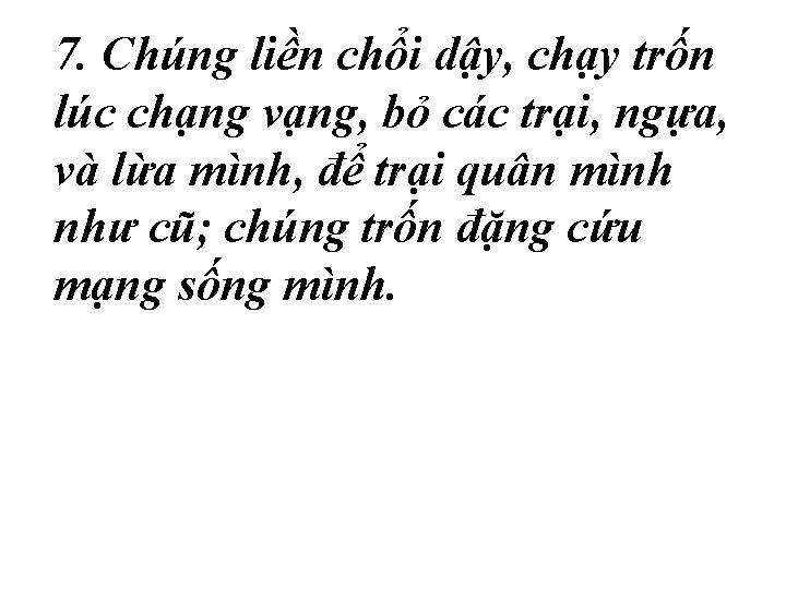 7. Chúng liền chổi dậy, chạy trốn lúc chạng vạng, bỏ các trại, ngựa,
