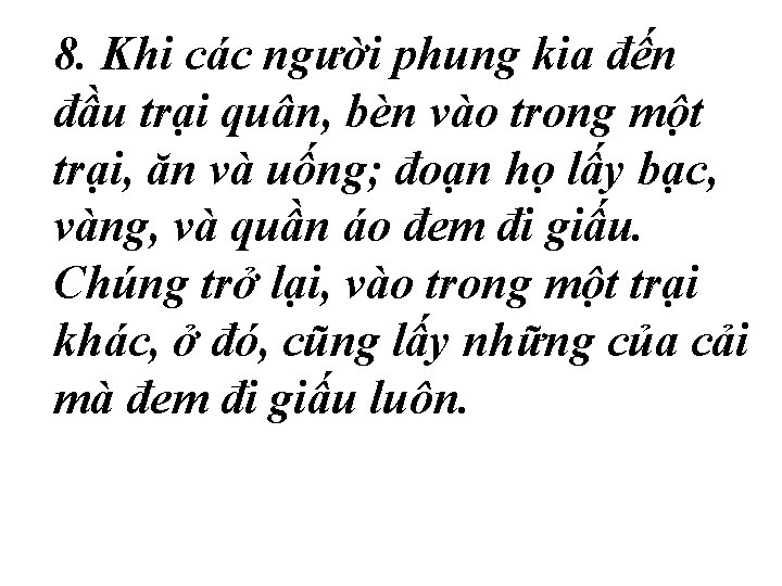 8. Khi các người phung kia đến đầu trại quân, bèn vào trong một