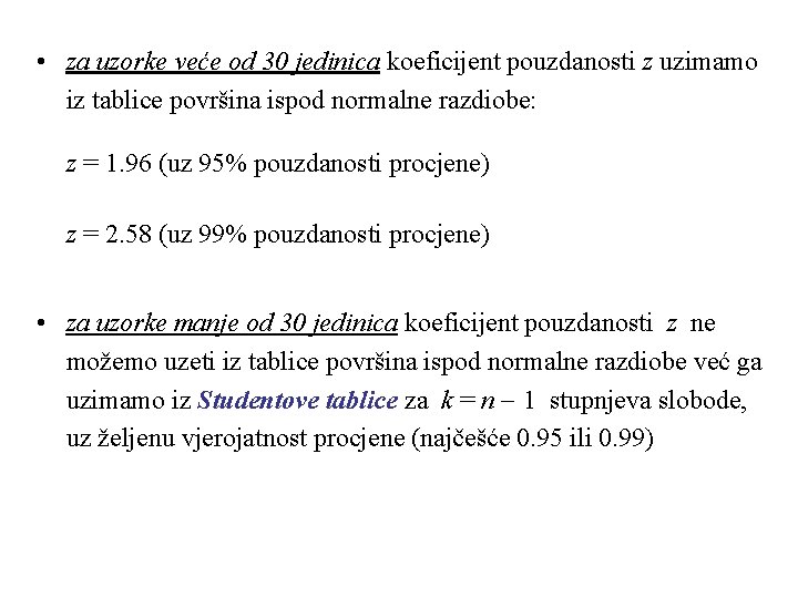  • za uzorke veće od 30 jedinica koeficijent pouzdanosti z uzimamo iz tablice