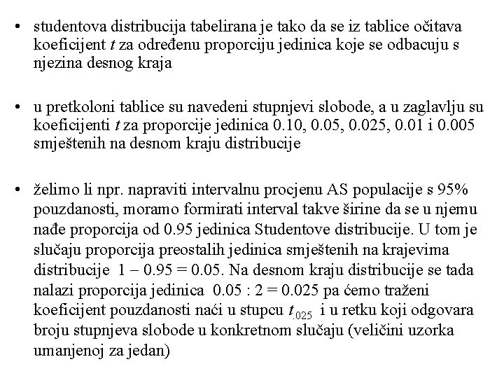  • studentova distribucija tabelirana je tako da se iz tablice očitava koeficijent t