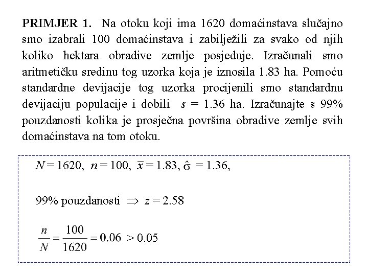 PRIMJER 1. Na otoku koji ima 1620 domaćinstava slučajno smo izabrali 100 domaćinstava i