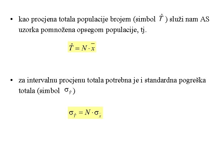  • kao procjena totala populacije brojem (simbol uzorka pomnožena opsegom populacije, tj. )