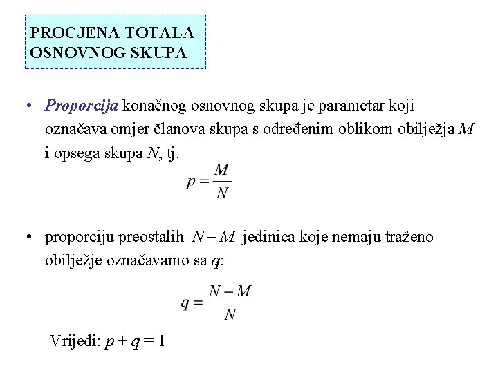 PROCJENA TOTALA OSNOVNOG SKUPA • Proporcija konačnog osnovnog skupa je parametar koji označava omjer