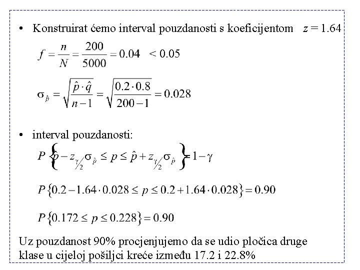  • Konstruirat ćemo interval pouzdanosti s koeficijentom z = 1. 64 < 0.