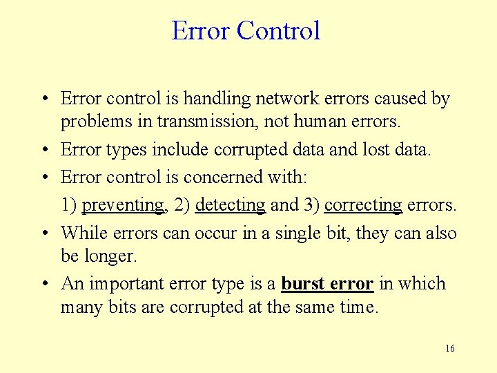 Error Control • Error control is handling network errors caused by problems in transmission,