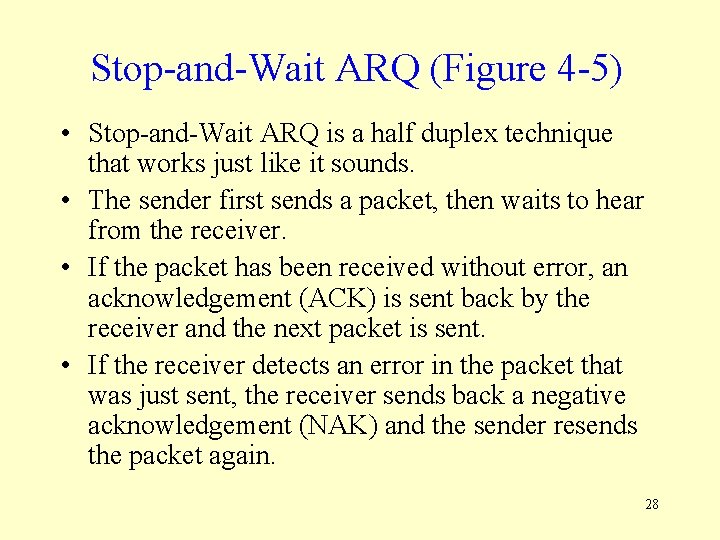 Stop-and-Wait ARQ (Figure 4 -5) • Stop-and-Wait ARQ is a half duplex technique that