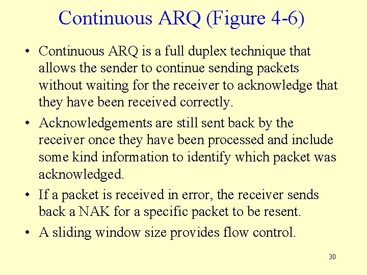 Continuous ARQ (Figure 4 -6) • Continuous ARQ is a full duplex technique that