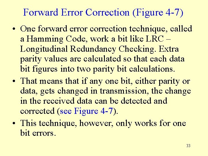 Forward Error Correction (Figure 4 -7) • One forward error correction technique, called a