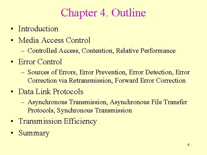 Chapter 4. Outline • Introduction • Media Access Control – Controlled Access, Contention, Relative