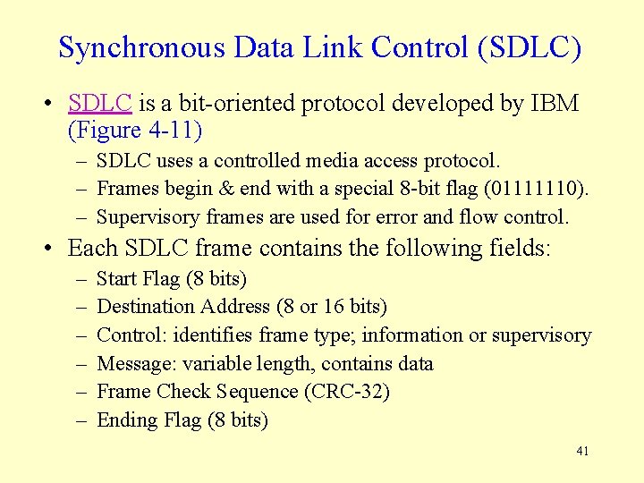 Synchronous Data Link Control (SDLC) • SDLC is a bit-oriented protocol developed by IBM