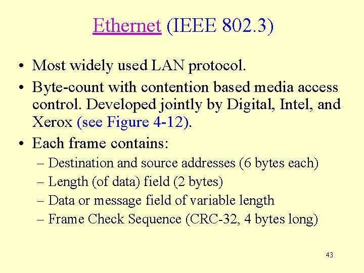 Ethernet (IEEE 802. 3) • Most widely used LAN protocol. • Byte-count with contention