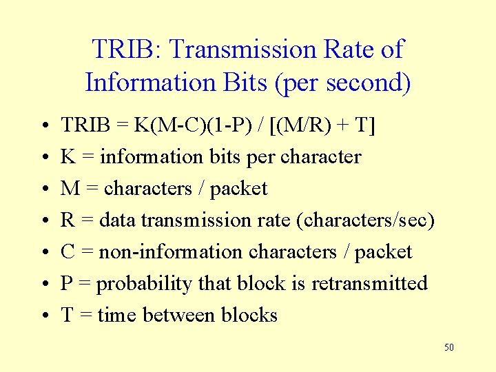 TRIB: Transmission Rate of Information Bits (per second) • • TRIB = K(M-C)(1 -P)