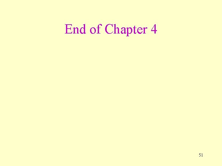 End of Chapter 4 51 
