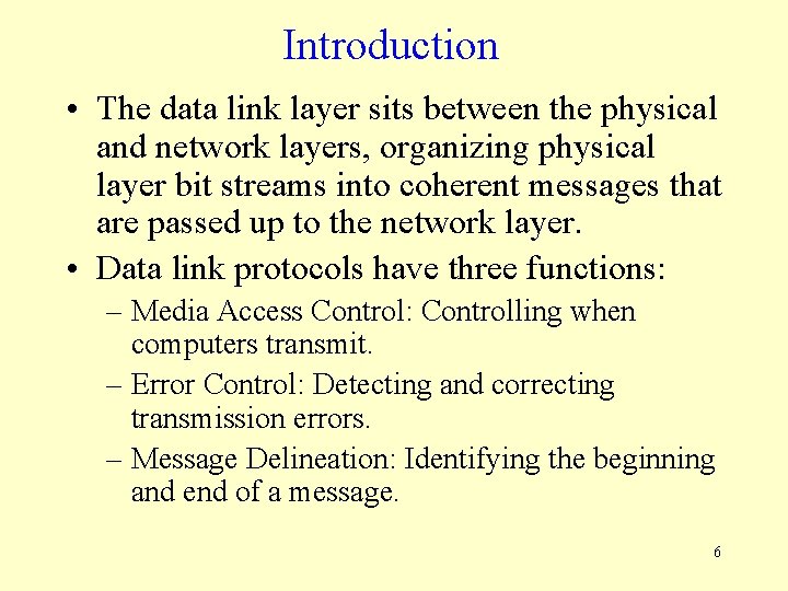 Introduction • The data link layer sits between the physical and network layers, organizing