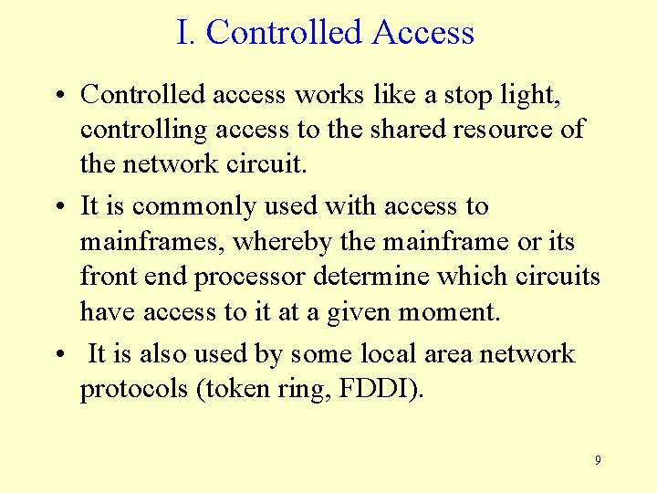 I. Controlled Access • Controlled access works like a stop light, controlling access to