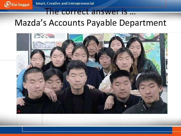 The correct answer is … Mazda’s Accounts Payable Department 