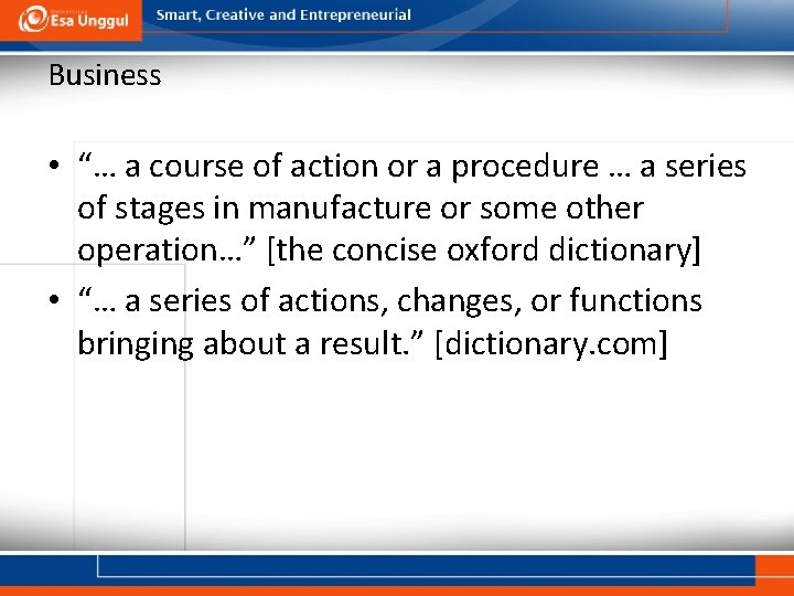 Business • “… a course of action or a procedure … a series of