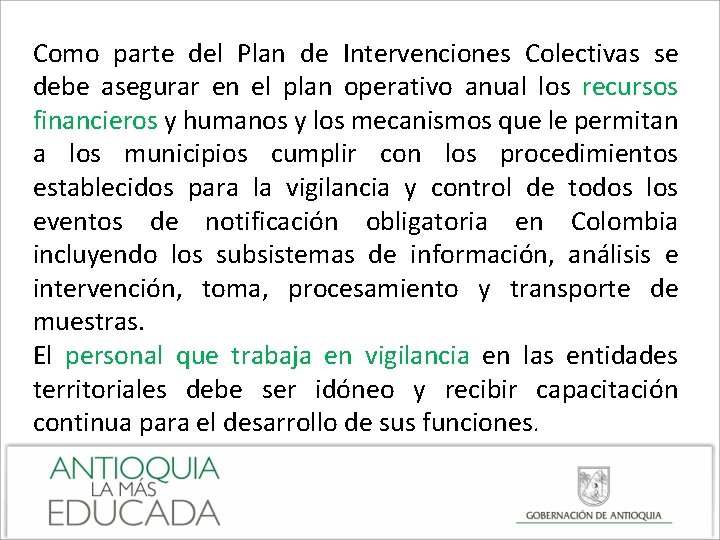 Como parte del Plan de Intervenciones Colectivas se debe asegurar en el plan operativo