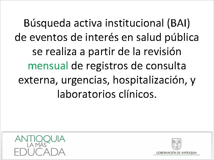 Búsqueda activa institucional (BAI) de eventos de interés en salud pública se realiza a