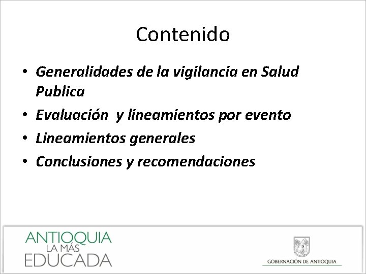 Contenido • Generalidades de la vigilancia en Salud Publica • Evaluación y lineamientos por