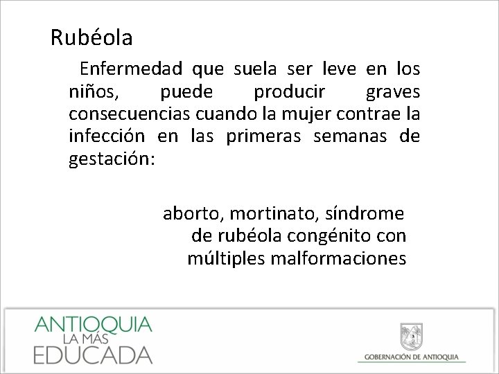 Rubéola Enfermedad que suela ser leve en los niños, puede producir graves consecuencias cuando