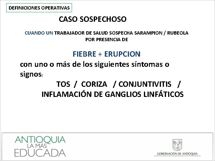 DEFINICIONES OPERATIVAS CASO SOSPECHOSO CUANDO UN TRABAJADOR DE SALUD SOSPECHA SARAMPION / RUBEOLA POR