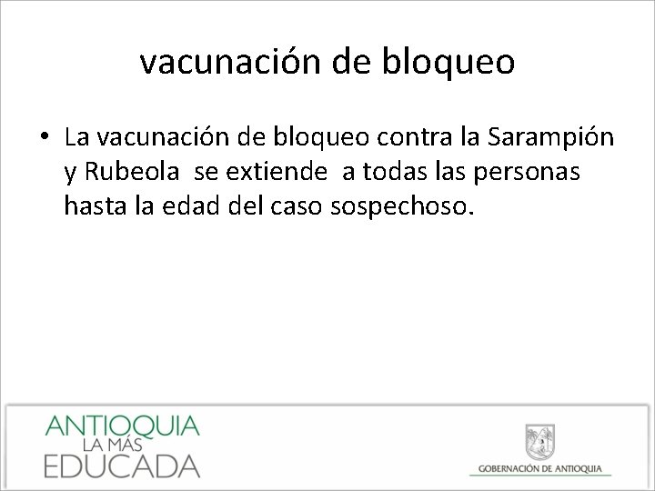 vacunación de bloqueo • La vacunación de bloqueo contra la Sarampión y Rubeola se