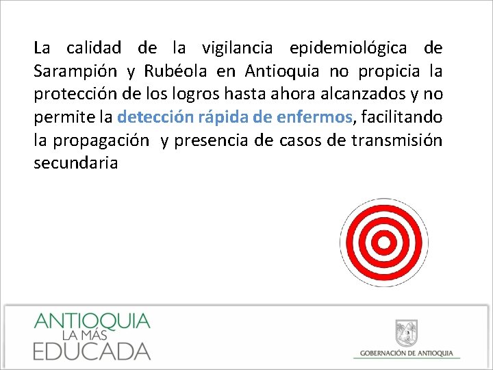 La calidad de la vigilancia epidemiológica de Sarampión y Rubéola en Antioquia no propicia