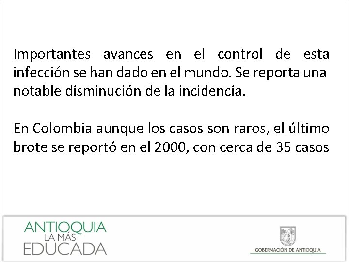 Importantes avances en el control de esta infección se han dado en el mundo.