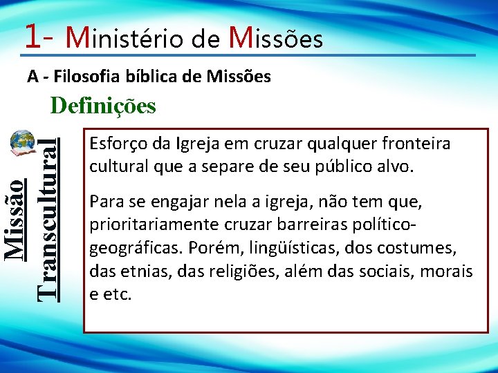 1 - Ministério de Missões A - Filosofia bíblica de Missões Missão Transcultural Definições