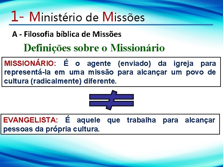 1 - Ministério de Missões A - Filosofia bíblica de Missões Definições sobre o