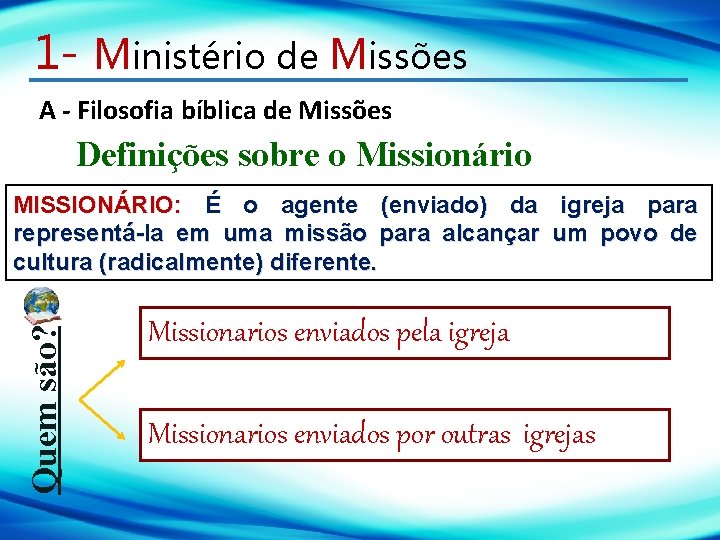 1 - Ministério de Missões A - Filosofia bíblica de Missões Definições sobre o