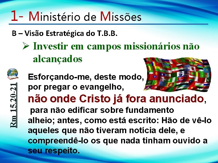 1 - Ministério de Missões B – Visão Estratégica do T. B. B. Rm