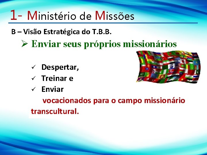 1 - Ministério de Missões B – Visão Estratégica do T. B. B. Ø
