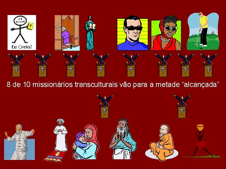 Eu Creio! 8 de 10 missionários transculturais vão para a metade “alcançada” 