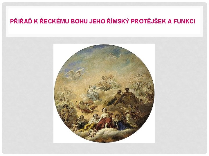 PŘIŘAĎ K ŘECKÉMU BOHU JEHO ŘÍMSKÝ PROTĚJŠEK A FUNKCI 